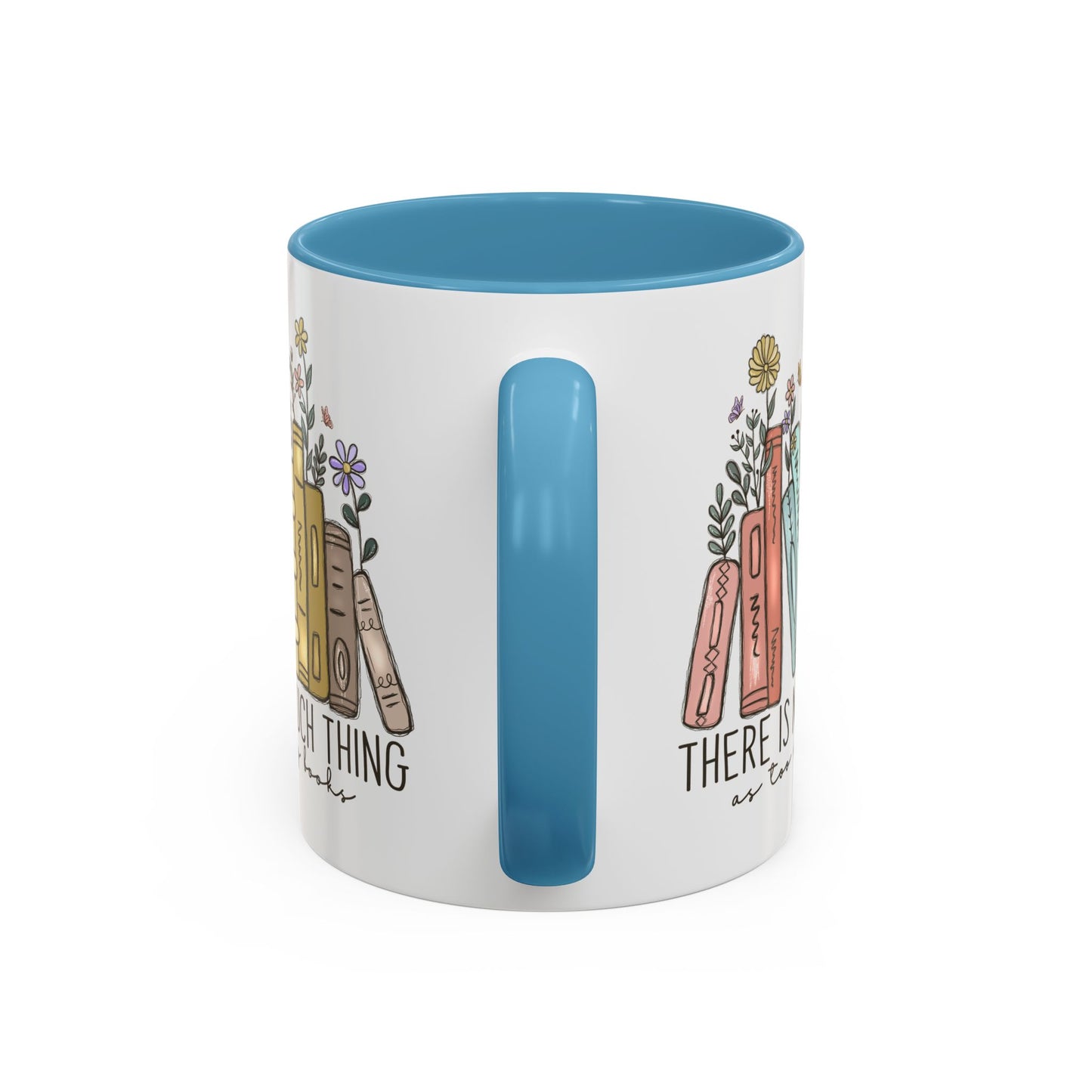 There Is No Such Thing As Too Many Books Mug, Book Lover Accent Coffee Cup, Reading Mug, Floral Bookstack Gift, Cozy Reader Ceramic Mug