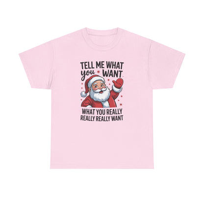 Funny Santa Christmas T-Shirt Tell Me What You Want Graphic Tee | Holiday Humor Shirt for Men & Women | Festive Gift Idea