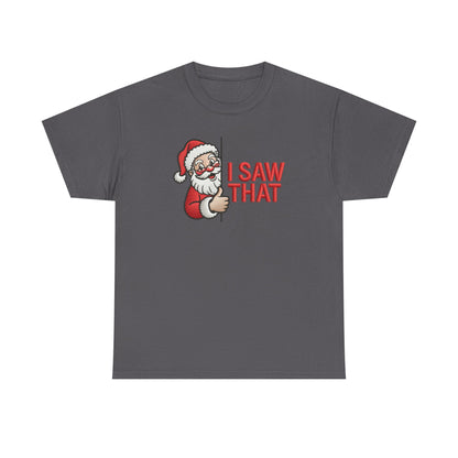 I Saw That Santa Shirt | Funny Christmas T-Shirt | Holiday Humor Tee | Santa Claus Watching Shirt | Naughty List Gift for Adults