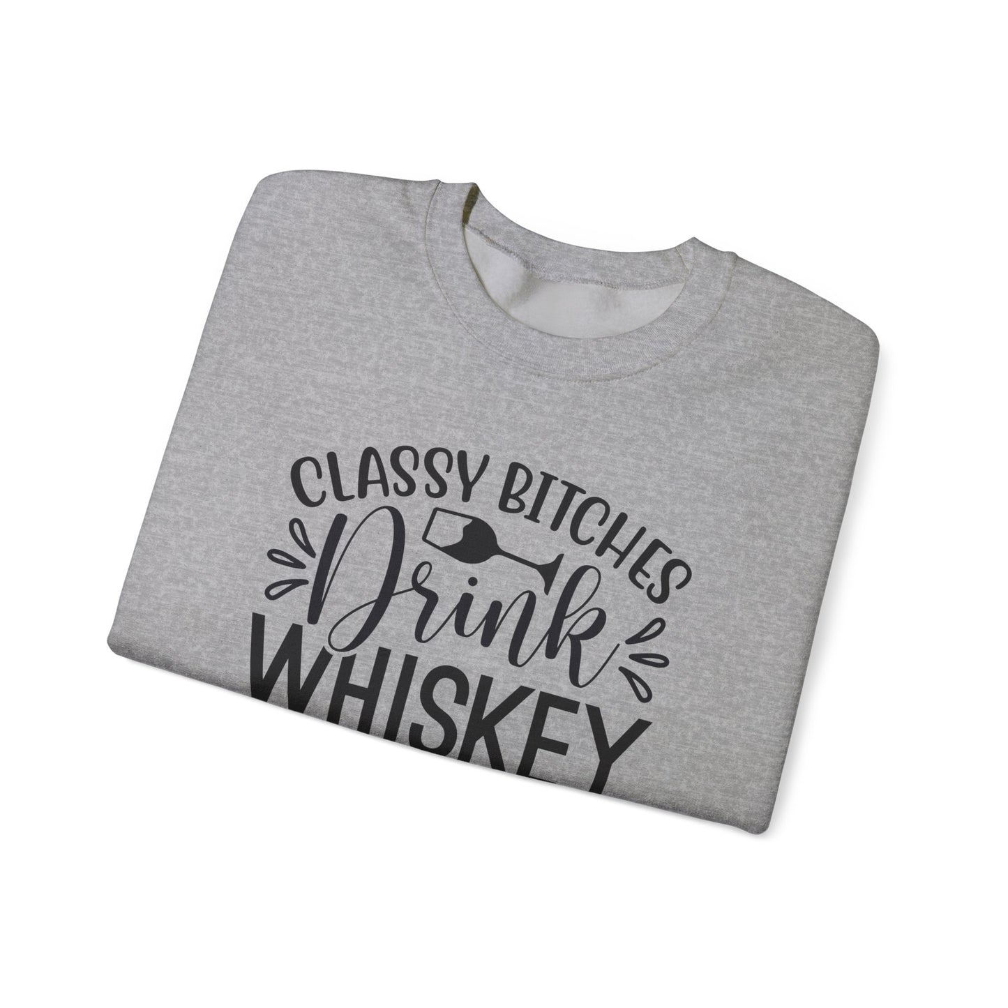 Classy Bitches Drink Whiskey Sweatshirt | Funny Whiskey Quote Crewneck | Funny T- Shirt