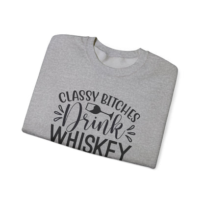 Classy Bitches Drink Whiskey Sweatshirt | Funny Whiskey Quote Crewneck | Funny T- Shirt