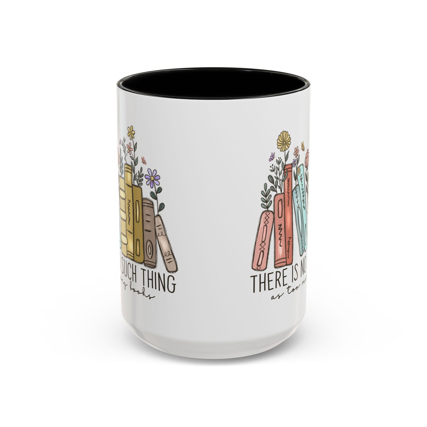 There Is No Such Thing As Too Many Books Mug, Book Lover Accent Coffee Cup, Reading Mug, Floral Bookstack Gift, Cozy Reader Ceramic Mug