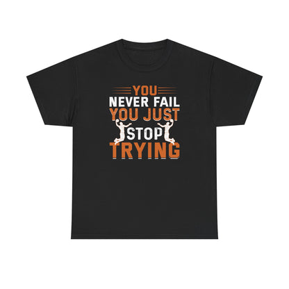 Motivational Fitness Tee, You Never Fail, Sports Lover, Workout Shirt, Gym Apparel, Gift for Athletes, Positive Affirmation Clothing