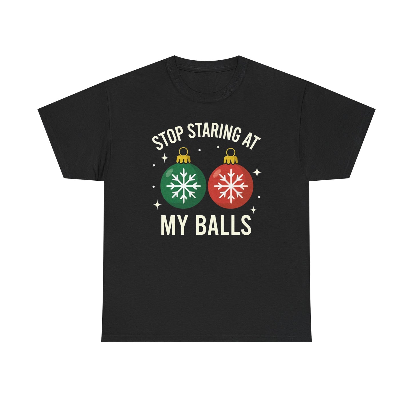 Stop Staring At My Balls Tee | Funny Christmas Ornament Shirt, Holiday Christmas Gift | Funny Christmas Sweatshirt | Xmas Sweatshirt