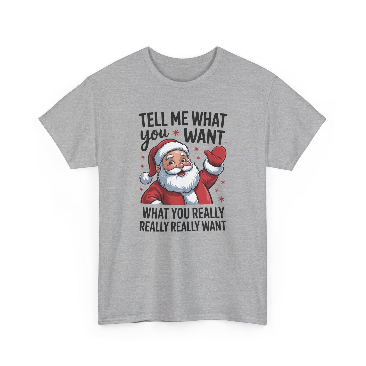 Funny Santa Christmas T-Shirt Tell Me What You Want Graphic Tee | Holiday Humor Shirt for Men & Women | Festive Gift Idea