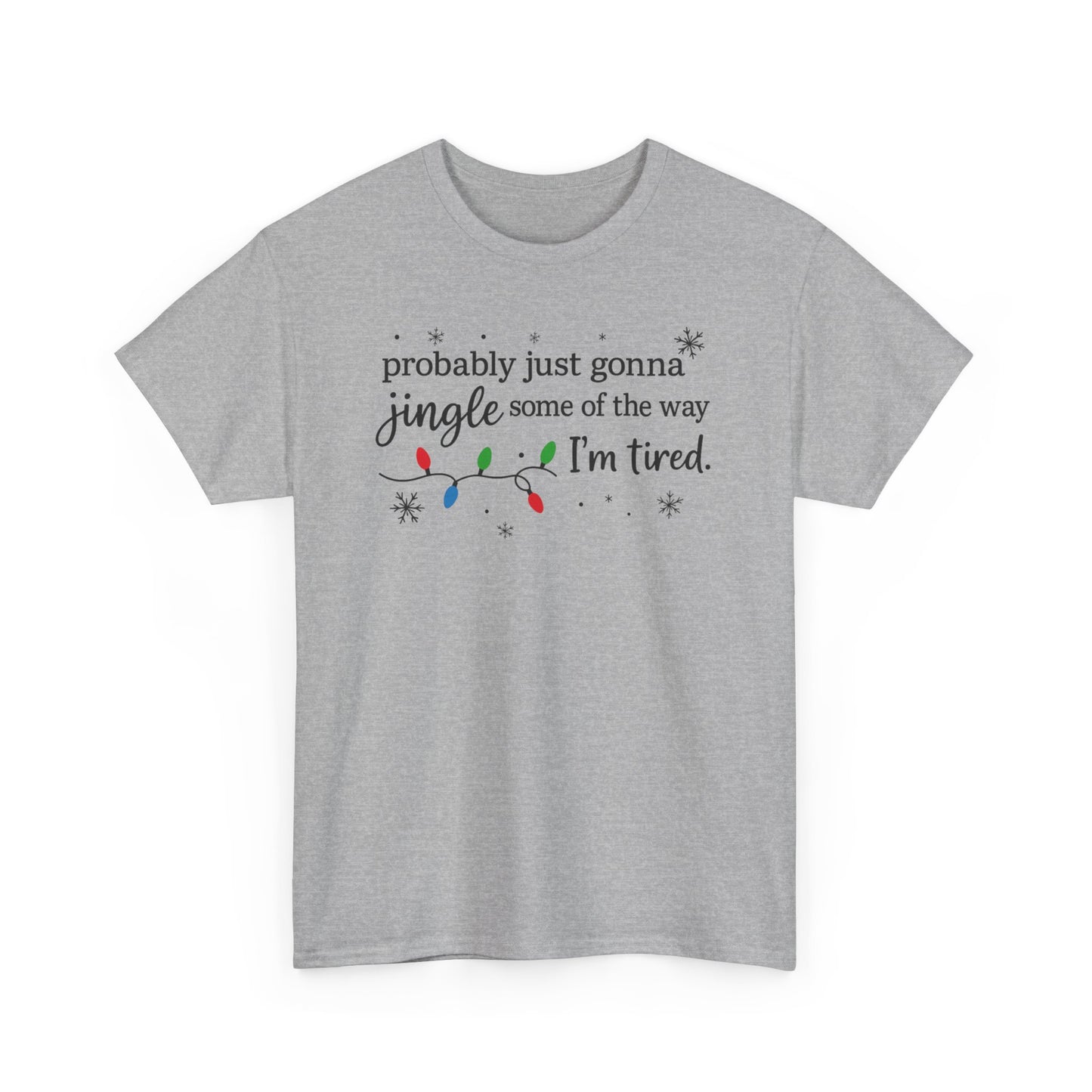 probably just gonna jingle some of the way I'm tired T-Shirt | Christmas lights holiday tee