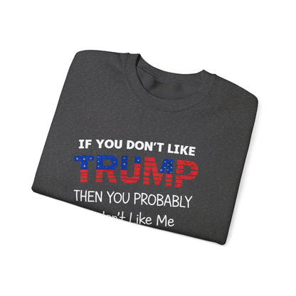 If You Don't Like Trump Sweatshirt | MAGA Political Statement Crewneck | Conservative Apparel | Republican Gift Election Wear