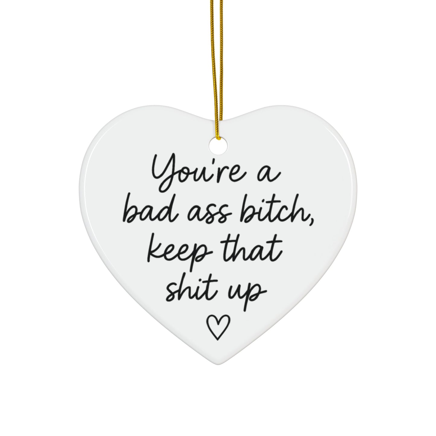 You're A Bad Ass Bitch Keep That Shit Up Ornament, Best Friend Gifts, BFF Birthday Gift, Christmas Gift for Her, Funny Gifts for Women