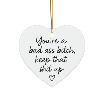 You're A Bad Ass Bitch Keep That Shit Up Ornament, Best Friend Gifts, BFF Birthday Gift, Christmas Gift for Her, Funny Gifts for Women