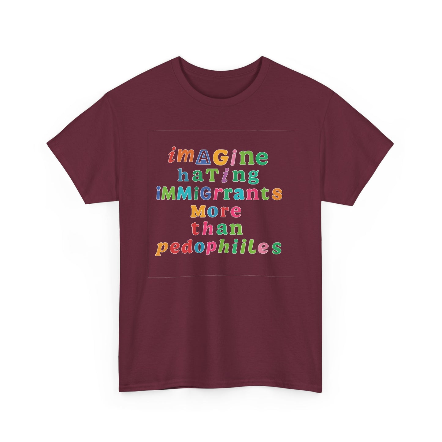 Imagine Hating Immigrants More Than Pedophiles Shirt, Bold Text Protest Tee, Equality Activist T-Shirt, Human Rights Awareness Gift