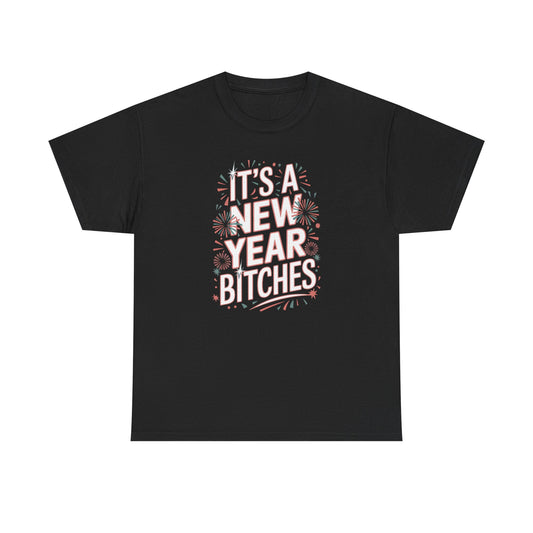 It is a New Year Bitches Shirt, Funny New Year T-Shirt, 2026 New Year Party Shirt for Women, New Years Outfit, NYE Shirt, Funny Holiday Tee