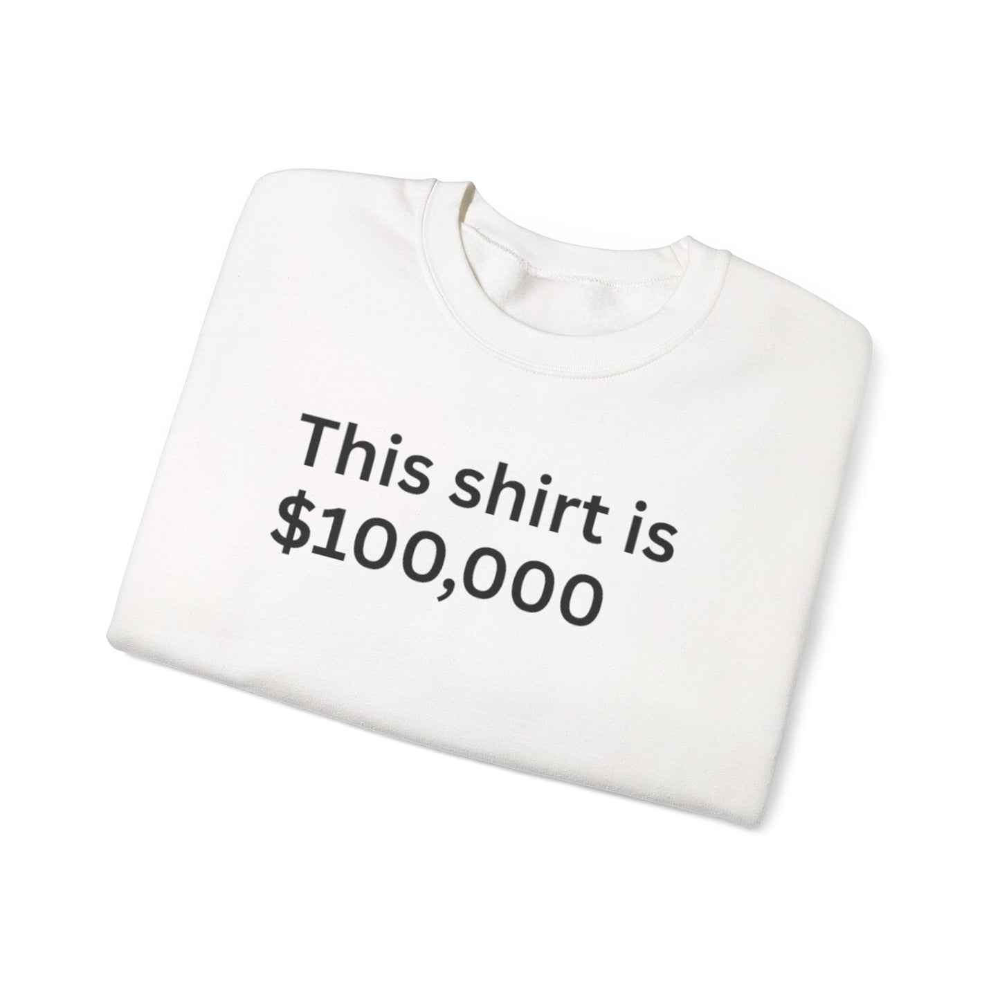 This Shirt Is 100 Thousand Crewneck Sweatshirt | No Joke back print