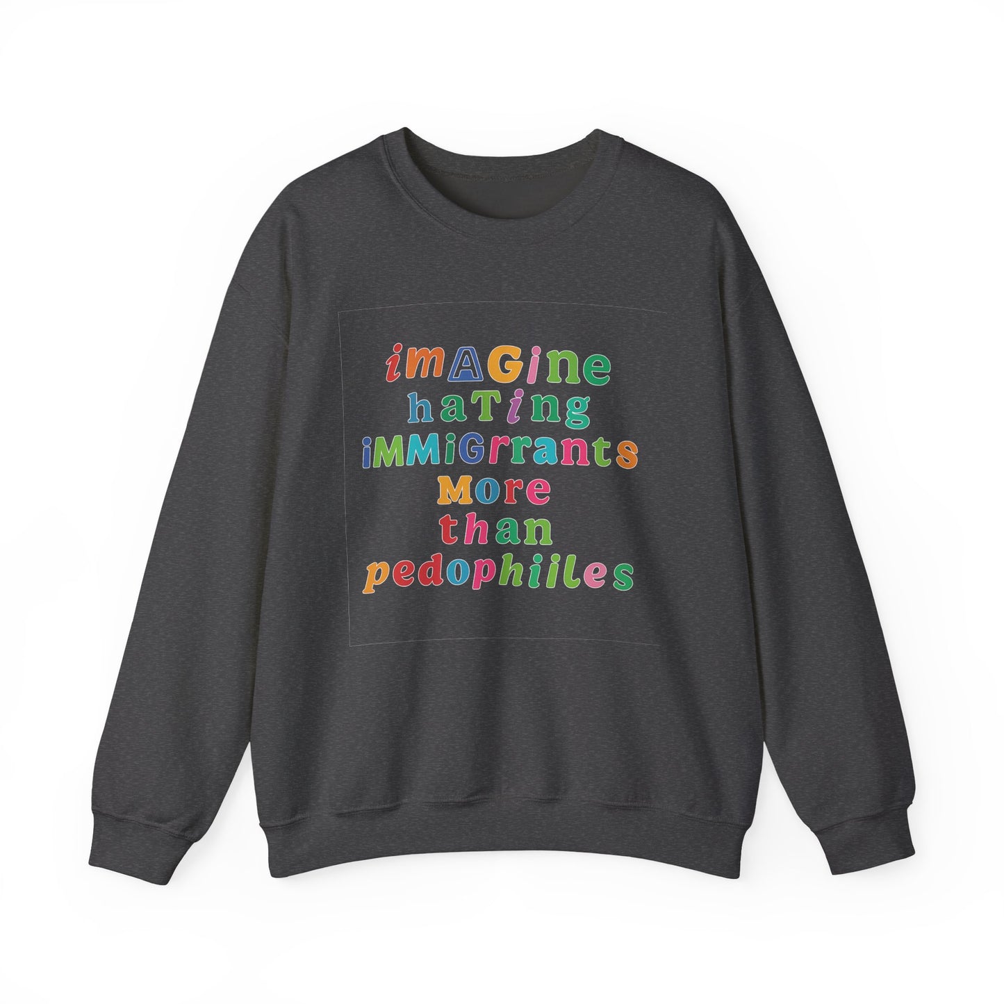 Imagine Hating Immigrants More Than Pedophiles Sweatshirt, Bold Activist Crewneck, Anti-Hate Awareness Pullover, Equality Protest Sweater