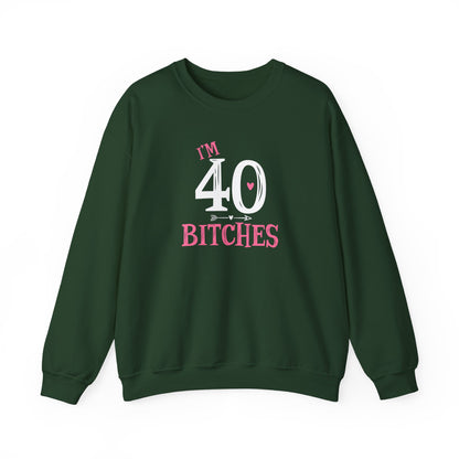 I'm 40 Bitches Sweatshirt | 40th Birthday Crewneck | Funny Sweatshirt | Funny Old Man Sweatshirt