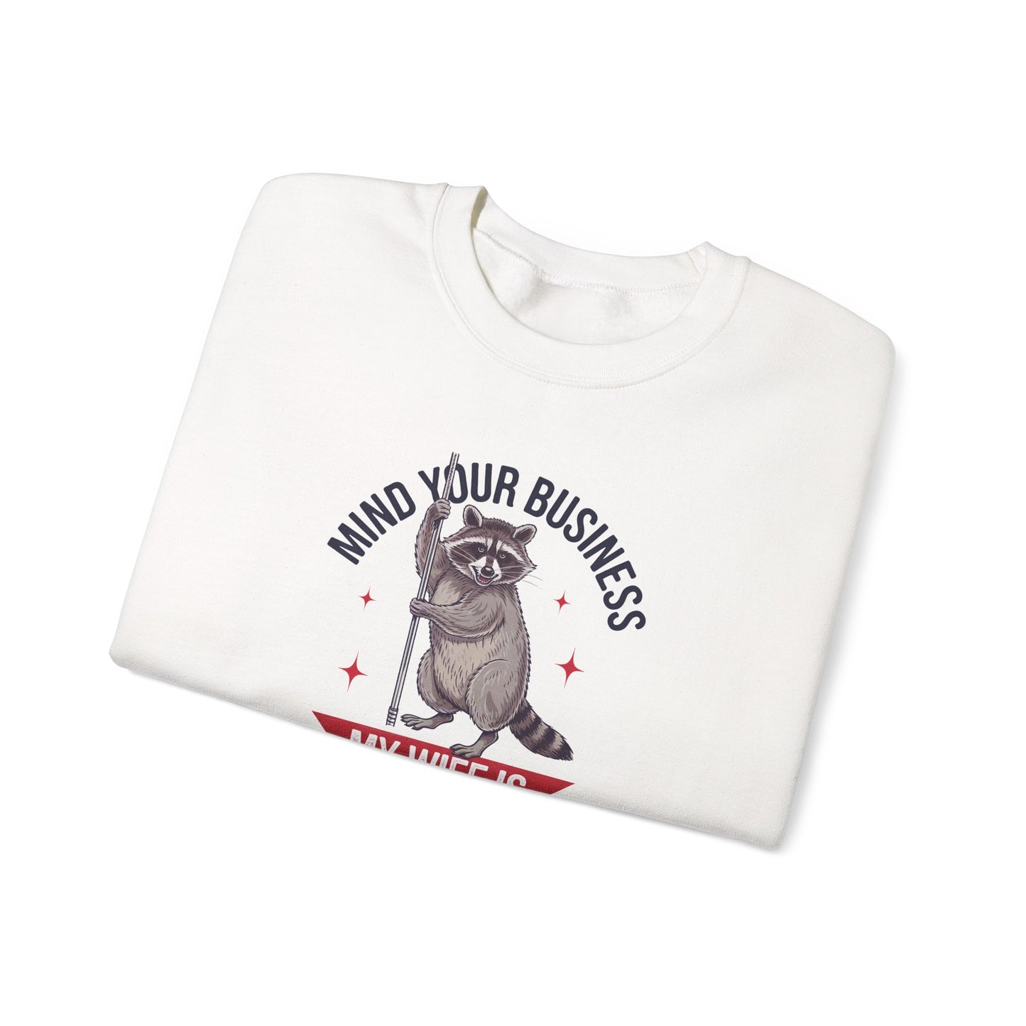 Mind Your Business My Wife Is Expensive Sweatshirt | Funny Raccoon Pullover | Husband Gift | Sarcastic Marriage Humor Sweater